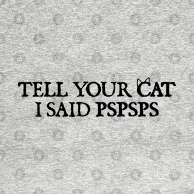 Tell your cat i said pspsps by  hal mafhoum?